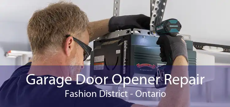 Garage Door Opener Repair Fashion District - Ontario