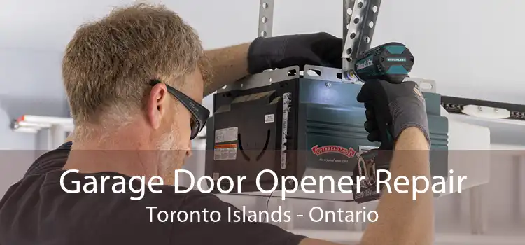 Garage Door Opener Repair Toronto Islands - Ontario