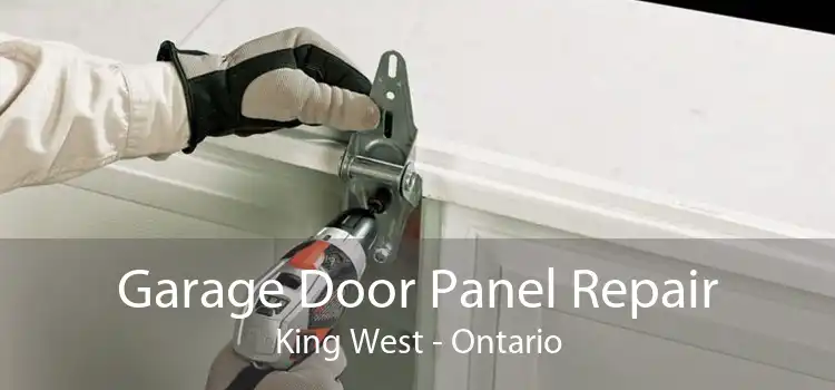 Garage Door Panel Repair King West - Ontario