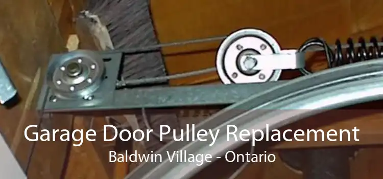 Garage Door Pulley Replacement Baldwin Village - Ontario