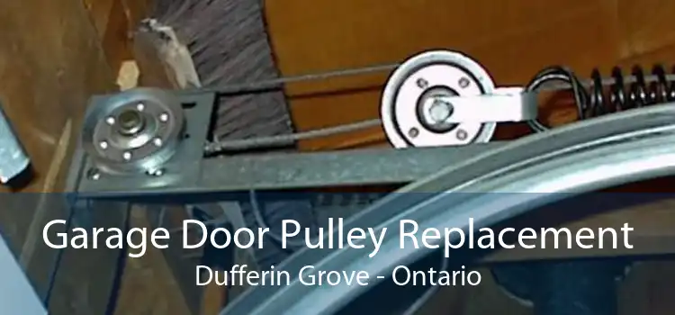Garage Door Pulley Replacement Dufferin Grove - Ontario