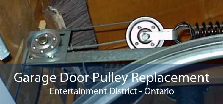 Garage Door Pulley Replacement Entertainment District - Ontario