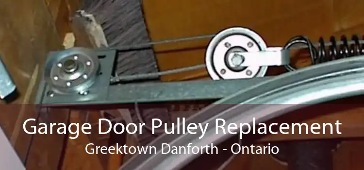 Garage Door Pulley Replacement Greektown Danforth - Ontario