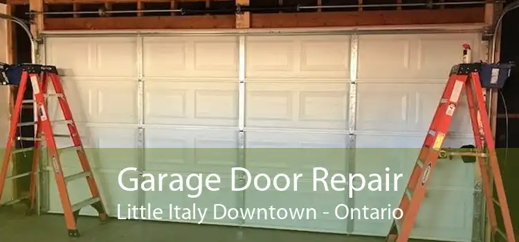 Garage Door Repair Little Italy Downtown - Ontario