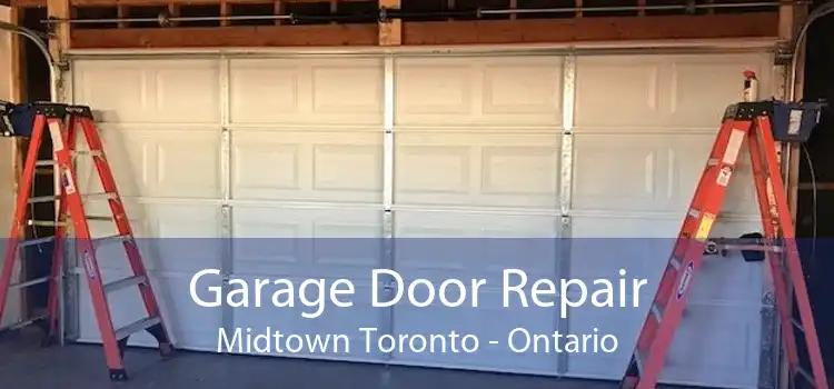 Garage Door Repair Midtown Toronto - Ontario