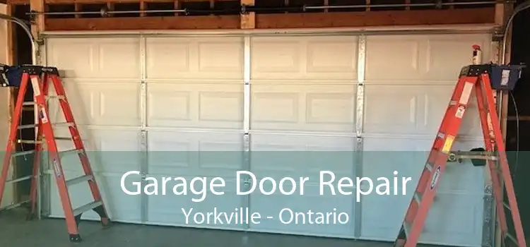 Garage Door Repair Yorkville - Ontario