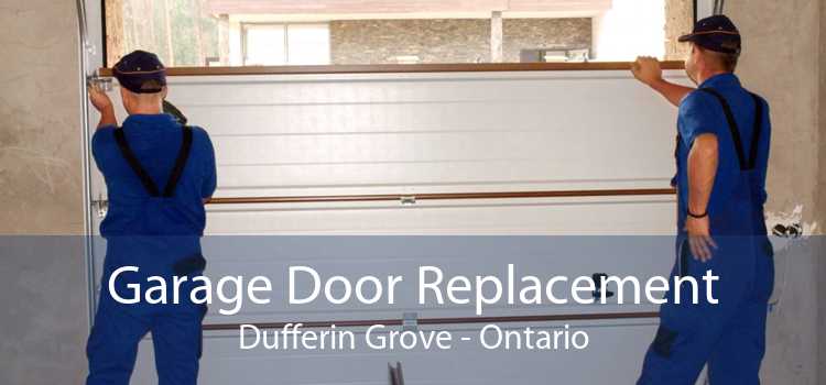 Garage Door Replacement Dufferin Grove - Ontario