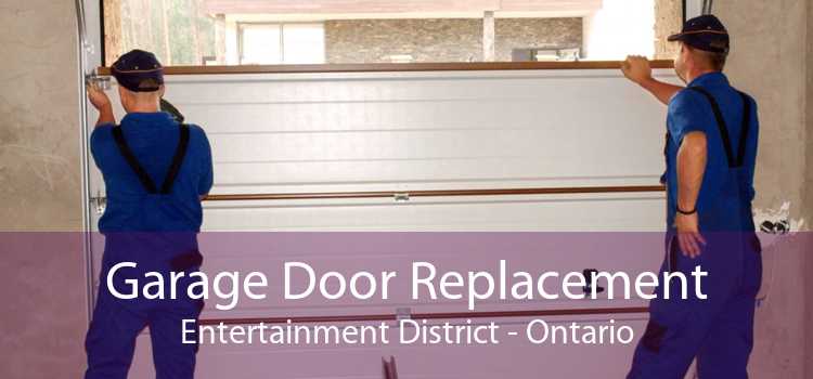 Garage Door Replacement Entertainment District - Ontario
