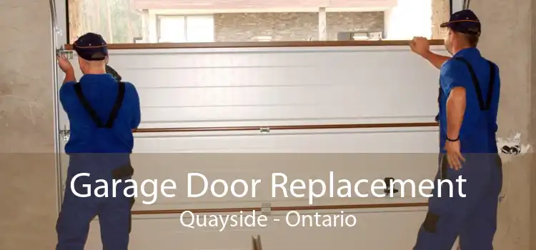 Garage Door Replacement Quayside - Ontario