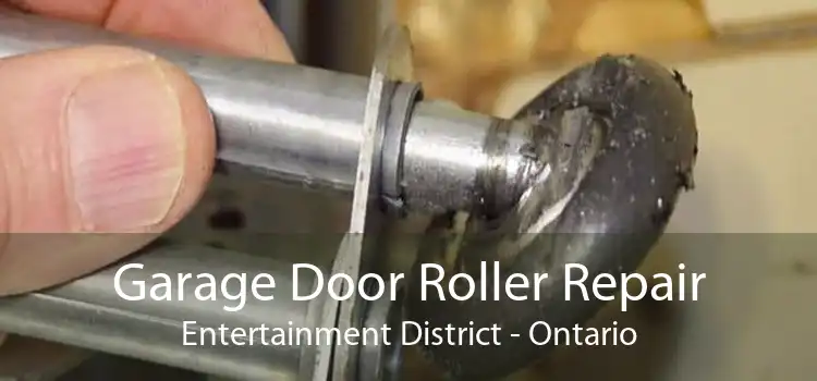 Garage Door Roller Repair Entertainment District - Ontario