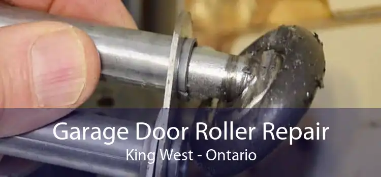 Garage Door Roller Repair King West - Ontario