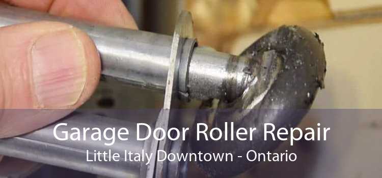 Garage Door Roller Repair Little Italy Downtown - Ontario