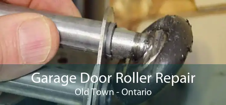 Garage Door Roller Repair Old Town - Ontario