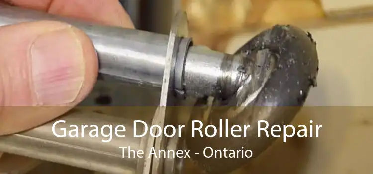 Garage Door Roller Repair The Annex - Ontario
