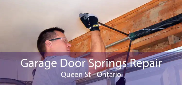 Garage Door Springs Repair Queen St - Ontario