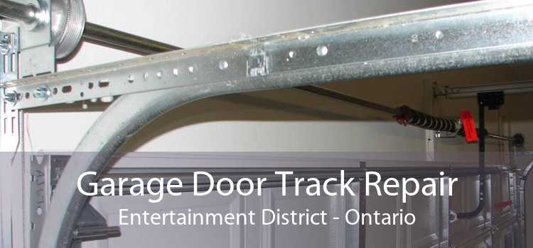 Garage Door Track Repair Entertainment District - Ontario