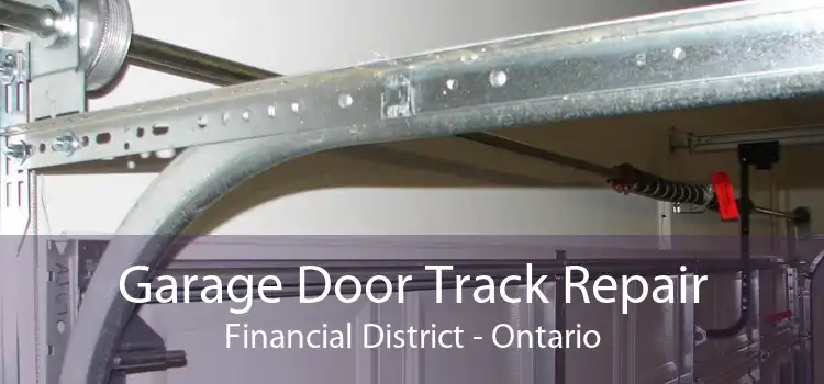 Garage Door Track Repair Financial District - Ontario