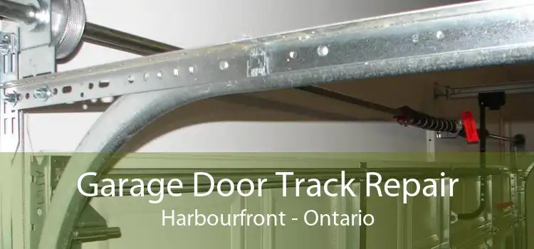 Garage Door Track Repair Harbourfront - Ontario