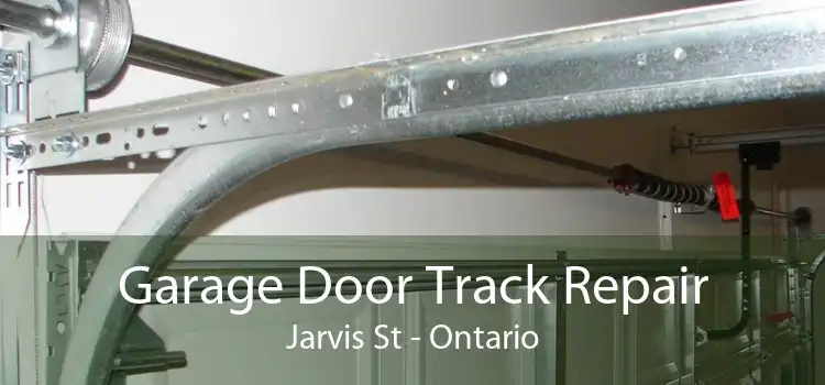 Garage Door Track Repair Jarvis St - Ontario