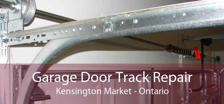 Garage Door Track Repair Kensington Market - Ontario
