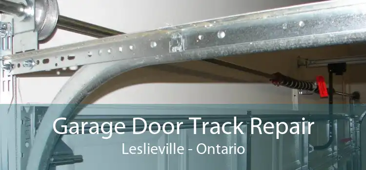 Garage Door Track Repair Leslieville - Ontario