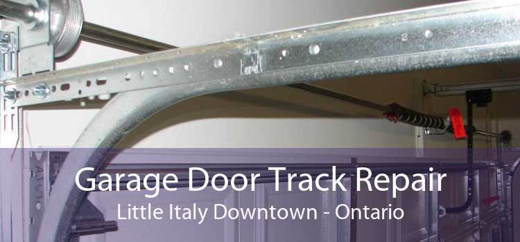 Garage Door Track Repair Little Italy Downtown - Ontario