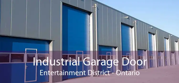 Industrial Garage Door Entertainment District - Ontario