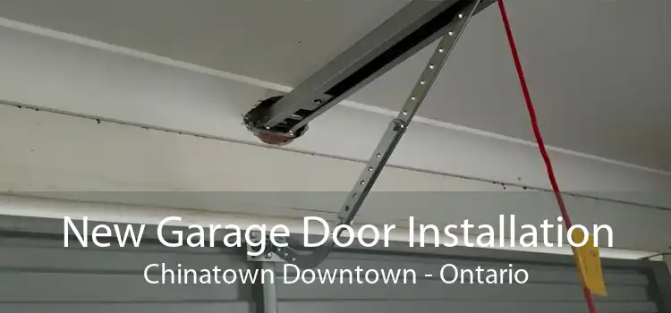 New Garage Door Installation Chinatown Downtown - Ontario