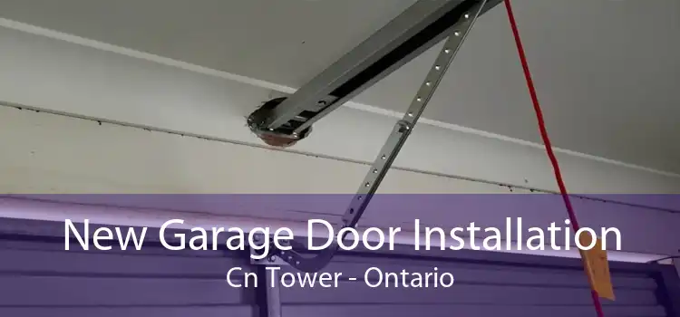 New Garage Door Installation Cn Tower - Ontario