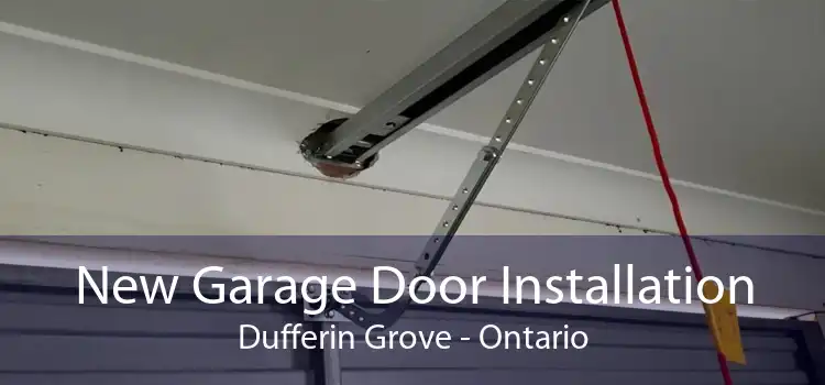 New Garage Door Installation Dufferin Grove - Ontario