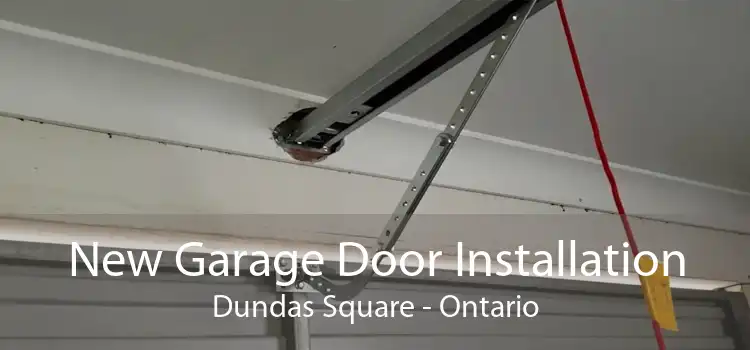New Garage Door Installation Dundas Square - Ontario