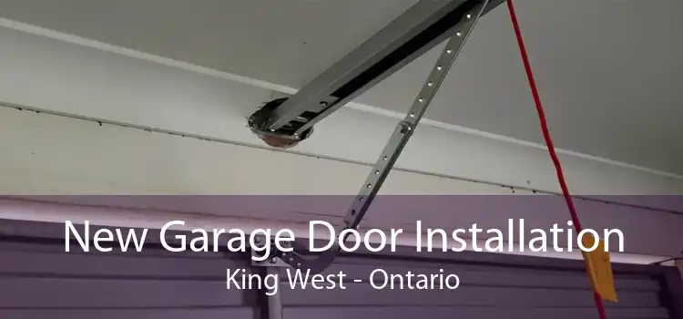 New Garage Door Installation King West - Ontario