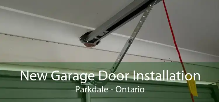 New Garage Door Installation Parkdale - Ontario