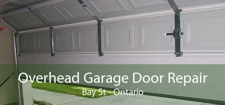 Overhead Garage Door Repair Bay St - Ontario