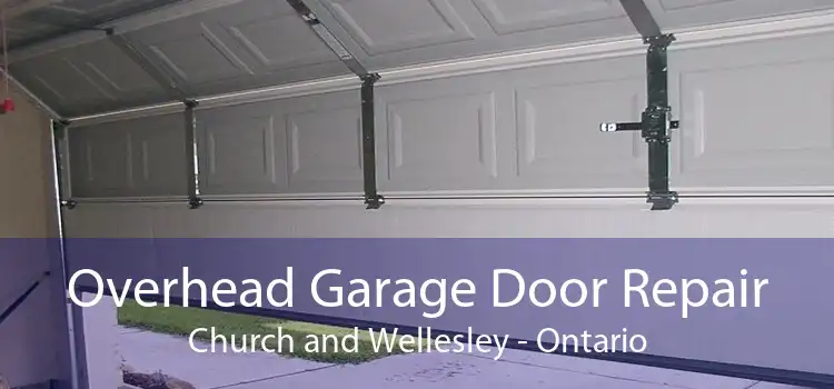 Overhead Garage Door Repair Church and Wellesley - Ontario