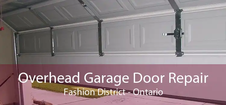 Overhead Garage Door Repair Fashion District - Ontario