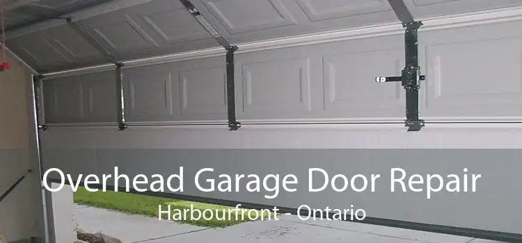 Overhead Garage Door Repair Harbourfront - Ontario