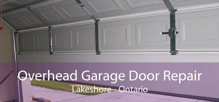 Overhead Garage Door Repair Lakeshore - Ontario