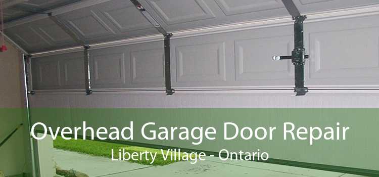 Overhead Garage Door Repair Liberty Village - Ontario