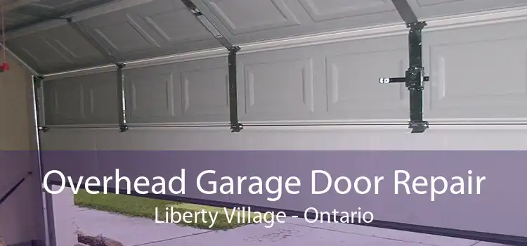Overhead Garage Door Repair Liberty Village - Ontario