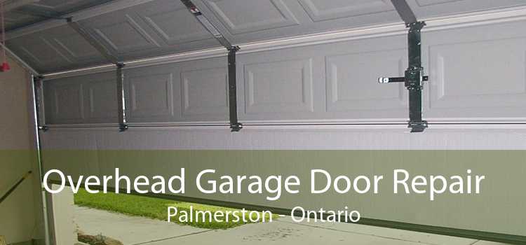 Overhead Garage Door Repair Palmerston - Ontario