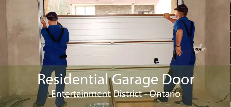 Residential Garage Door Entertainment District - Ontario