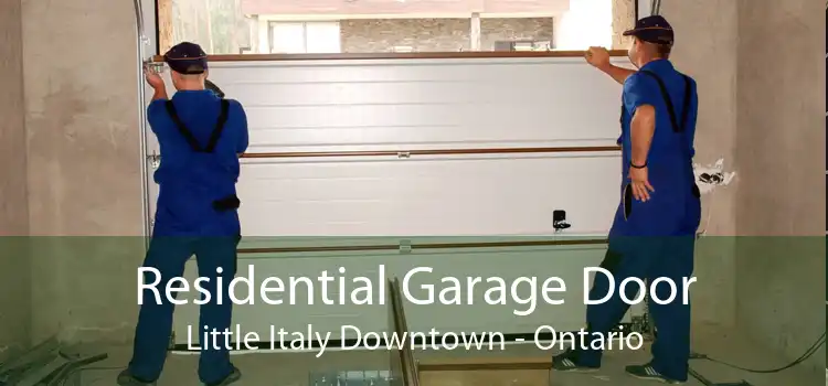 Residential Garage Door Little Italy Downtown - Ontario