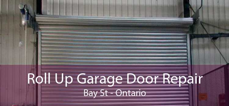 Roll Up Garage Door Repair Bay St - Ontario