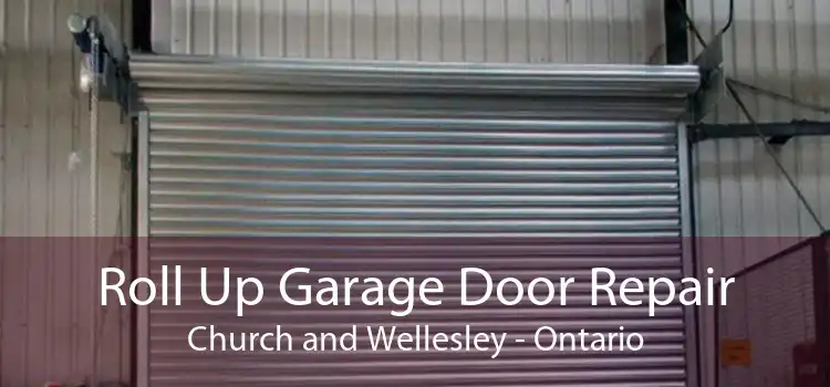 Roll Up Garage Door Repair Church and Wellesley - Ontario