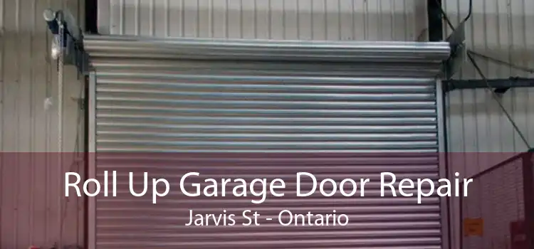 Roll Up Garage Door Repair Jarvis St - Ontario