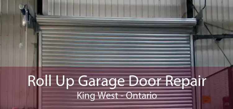 Roll Up Garage Door Repair King West - Ontario