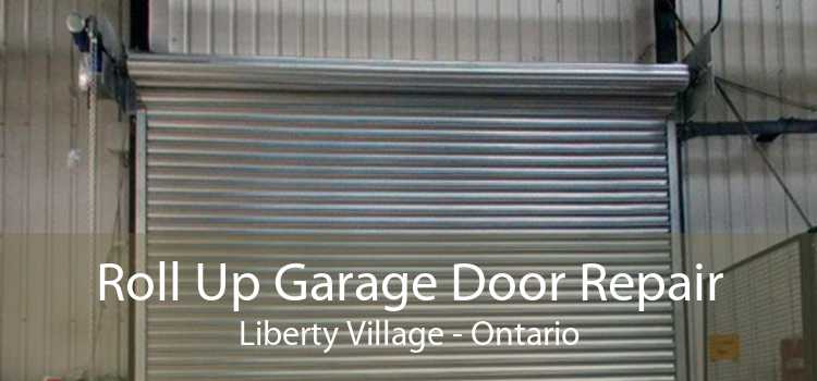 Roll Up Garage Door Repair Liberty Village - Ontario
