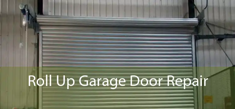 Roll Up Garage Door Repair 