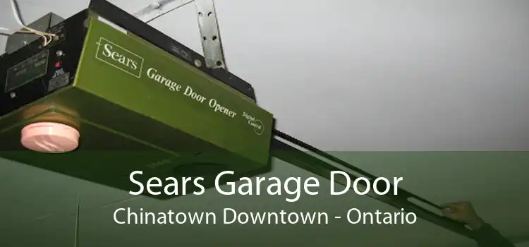 Sears Garage Door Chinatown Downtown - Ontario